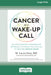 Cancer as a Wake-Up Call: An Oncologist's Integrative Approach to What You Can Do to Become Whole Again (16pt Large Print Edition) by M. Laura Nasi 