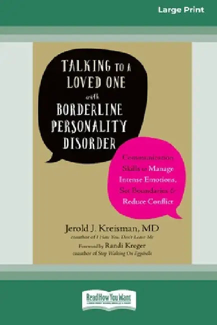 Talking to a Loved One with Borderline Personality Disorder: Communication Skills to Manage Intense Emotions, Set Boundaries, and Reduce Conflict (16p by Jerold J. Kreisman