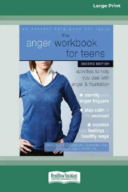 The Anger Workbook for Teens: Activities to Help You Deal with Anger and Frustration (16pt Large Print Edition) by Raychelle Cassada Lohmann