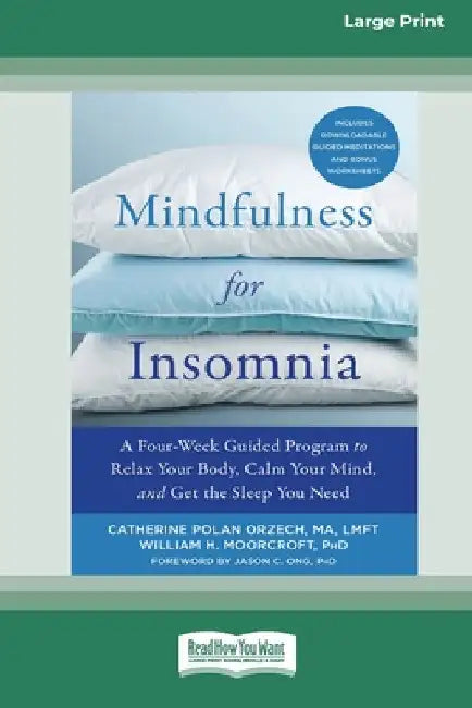 Mindfulness for Insomnia: A Four-Week Guided Program to Relax Your Body, Calm Your Mind, and Get the Sleep You Need (16pt Large Print Edition) by Catherine Polan Orzech
