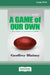 A Game of Our Own: The Origins of Australian Football (16pt Large Print Edition) by Geoffrey Blainey