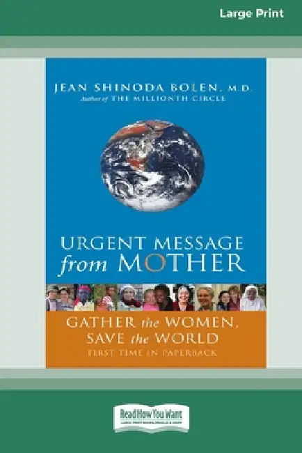 Urgent Message from Mother: Gather the Women, Save the World (16pt Large Print Edition) by Jean Shinoda Bolen