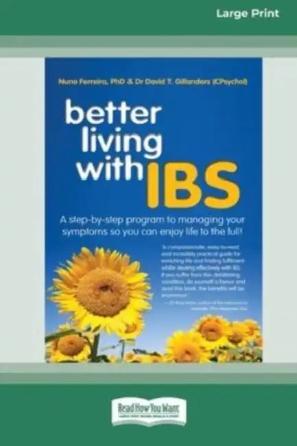 Better Living With ... IBS: A Step-by-Step Program to Managing your Symptoms so you can Enjoy Life to the Full! (16pt Large Print Edition) by Nuno Ferreira, David Gillanders
