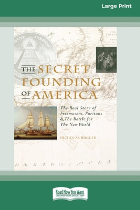 The Secret Founding of America [16 Pt Large Print Edition] by Nicholas Hagger