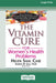 The Vitamin Cure for Women's Health Problems (16pt Large Print Edition) by Helen Saul Case, Andrew W. Saul