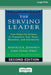 The Serving Leader: Five Powerful Actions to Transform Your Team, Business, and CommunityÂ [Standard Large Print 16 Pt Edition] by Kenneth R. Jennings, John Stahl-Wert