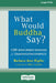What Would Buddha Say?: 1,501 Right-Speech Teachings for Communicating Mindfully (16pt Large Print Edition) by Barbara Ann Kipfer