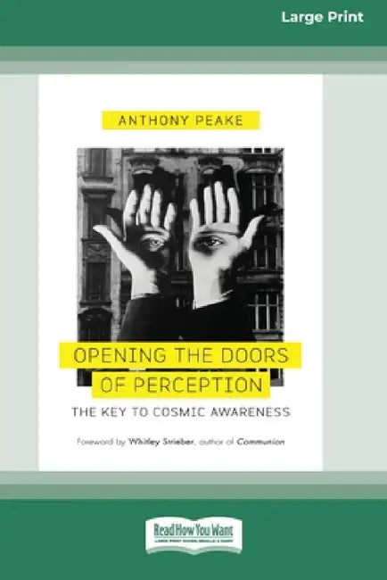 Opening the Doors of Perception: The Key to Cosmic Awareness (16pt Large Print Edition) by Anthony Peake
