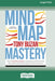 Mind Map Mastery: The Complete Guide to Learning and Using the Most Powerful Thinking Tool in the U by Buzan, Tony