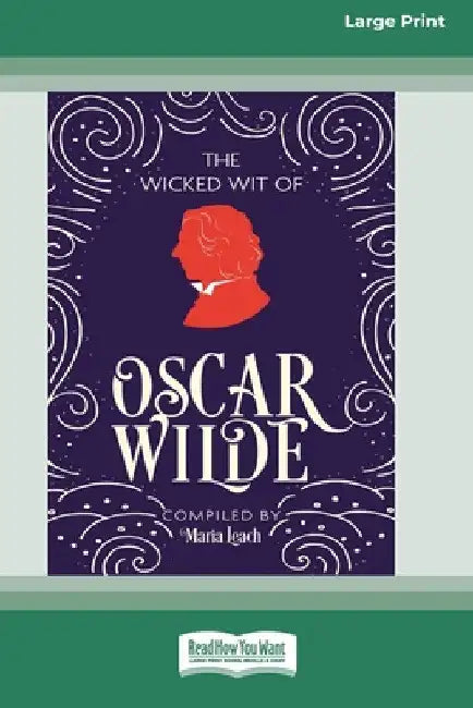 The Wicked Wit of Oscar Wilde (16pt Large Print Edition) by Maria Leach