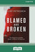 Blamed and Broken: The Mounties and the Death of Robert Dziekanski (Large Print 16 Pt Edition) by Curt Petrovich