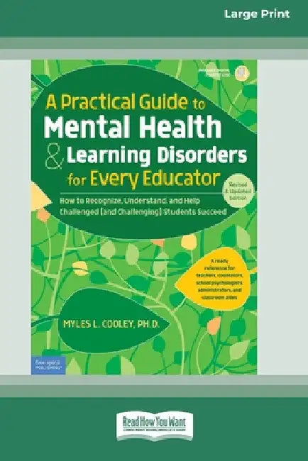 A Practical Guide to Mental Health & Learning Disorders for Every Educator (16pt Large Print Edition) by Myles L. Cooley