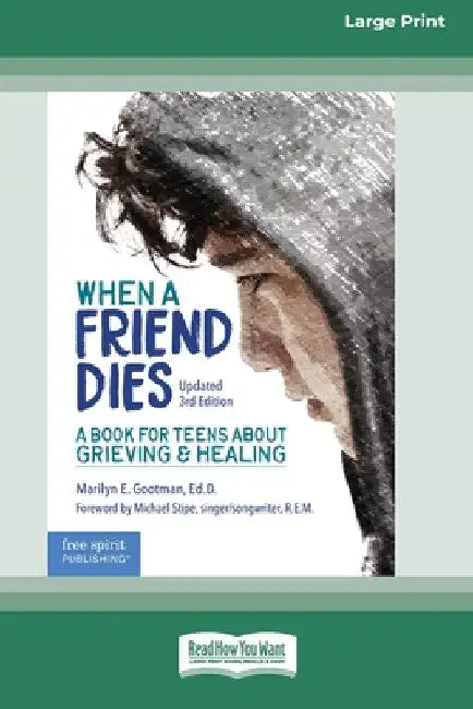When a Friend Dies: A Book for Teens About Grieving & Healing [Standard Large Print 16 Pt Edition] by Marilyn E. Gootman