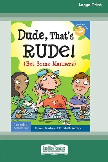 Dude, That's Rude!: (Get Some Manners) [Standard Large Print 16 Pt Edition] by Pamela Espeland