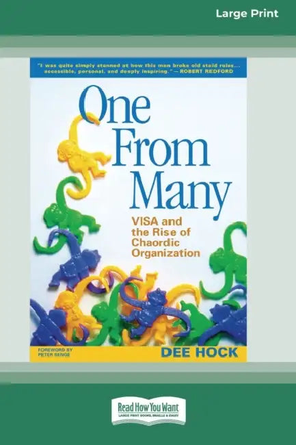 One From Many: VISA and the Rise of Chaordic Organization (16pt Large Print Edition) by Dee Hock