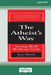 The Atheist's Way: Living Well Without Gods [Standard Large Print 16 Pt Edition] by Eric Maisel