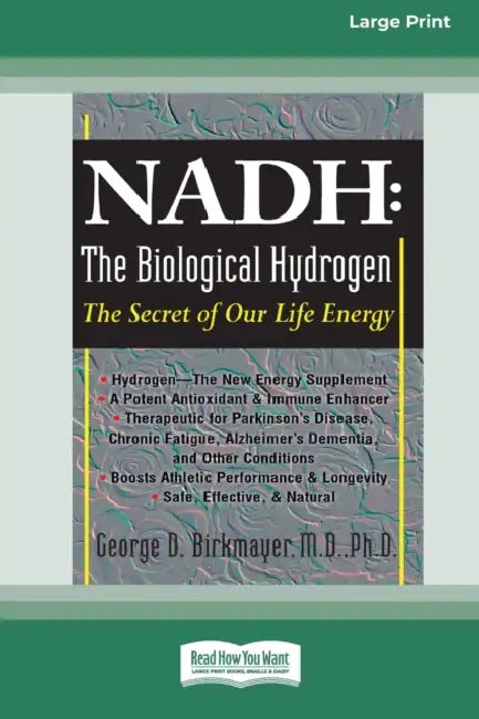 Nadh: The Biological Hydrogen: The Secret of Our Life Energy (16pt Large Print Edition) by George D. Birkmayer