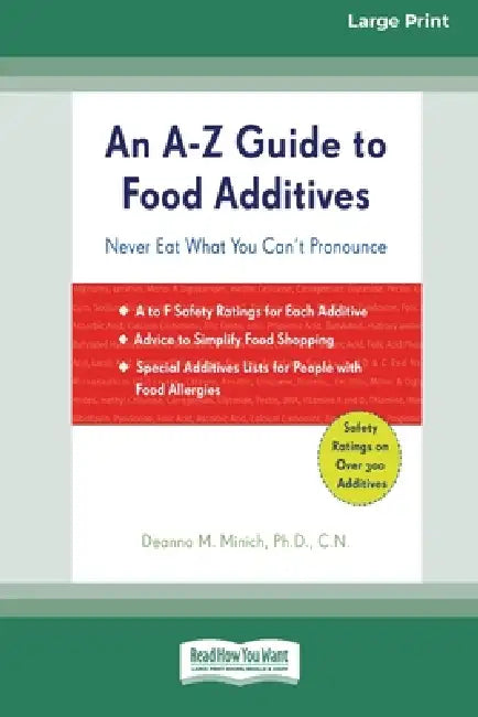An A-Z Guide to Food Additives (16pt Large Print Edition) by Deanna Minich