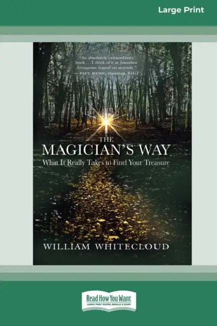 The Magician's Way: What It Really Takes to Find Your Treasure [Standard Large Print 16 Pt Edition] by William Whitecloud