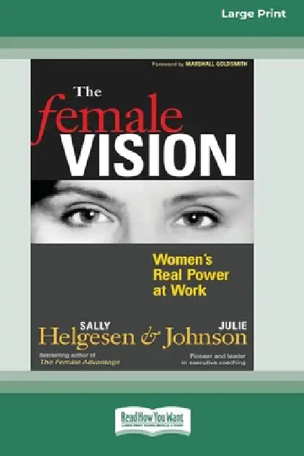 The Female Vision: Women's Real Power at Work (16pt Large Print Edition) by Helgesen, Sally