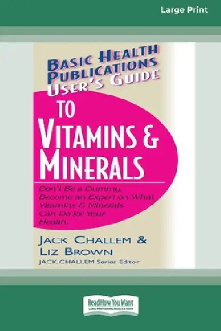 User's Guide to Vitamins & Minerals (16pt Large Print Edition) by Jack Challem, Liz Brown