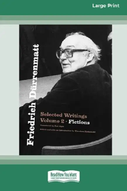 Friedrich Dürrenmatt, Volume 2: Selected Writings: Fictions [LP 16 Pt Edition] by Friedrich Dürrenmatt