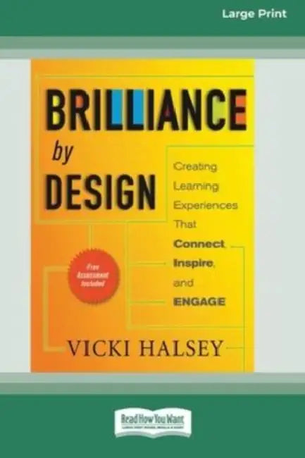 Brilliance by Design: Creating Learning Experiences That Connect, Inspire, and Engage (16pt Large Print Edition) by Vicki Halsey