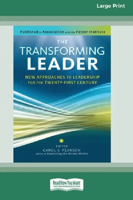 The Transforming Leader: New Approaches to Leadership for the Twenty-first Century (16pt Large Print Edition) by Carol S. Pearson