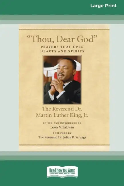 Thou, Dear God: Prayers that Open Hearts and Spirits (16pt Large Print Edition) by Martin Luther King