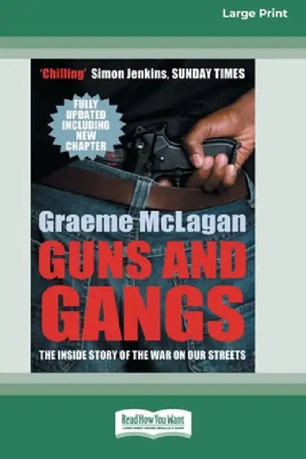 Guns and Gangs: The Inside Story of the War on Our Streets (16pt Large Print Edition) by Graeme McLagan