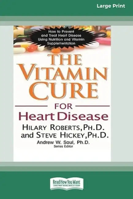 The Vitamin Cure for Heart Disease (16pt Large Print Edition) by Roberts, Hilary