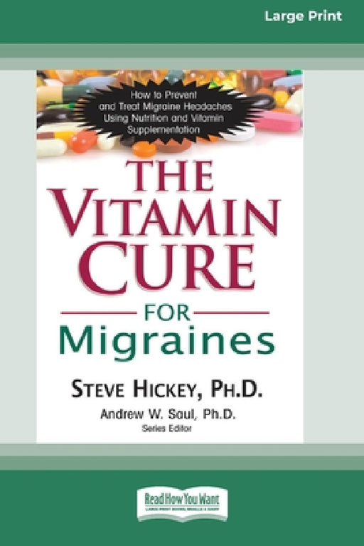 The Vitamin Cure for Migraines (16pt Large Print Edition) by Steve Hickey