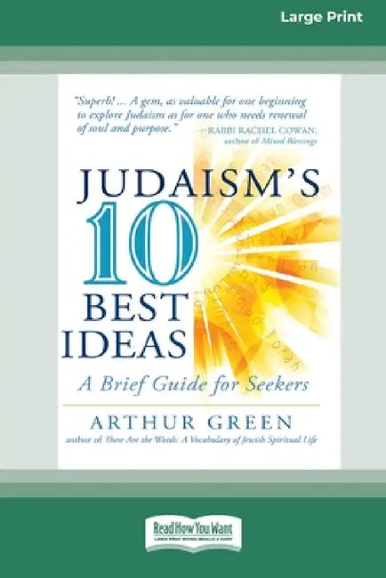 Judaism's Ten Best Ideas: A Brief Guide for Seekers [Standard Large Print 16 Pt Edition] by Arthur Green