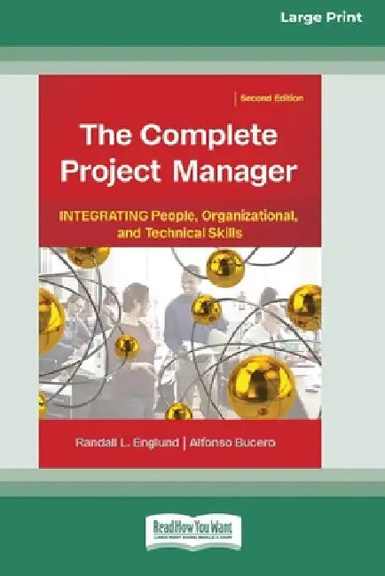 The Complete Project Manager (2nd ed.): Integrating People, Organizational, and Technical Skills (16pt Large Print Edition) by Randall Englund