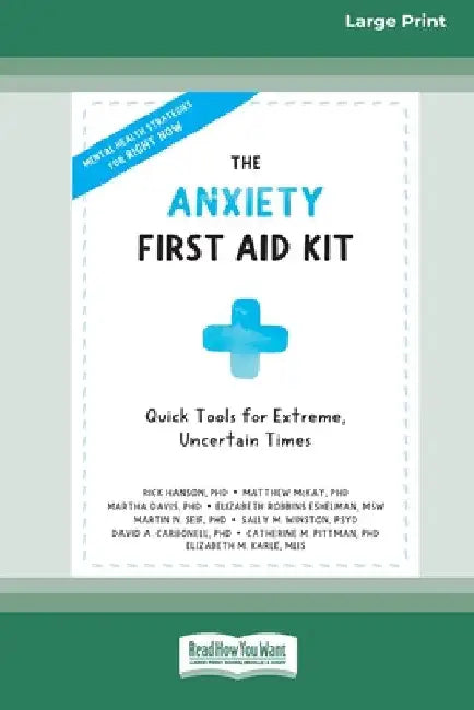 The Anxiety First Aid Kit: Quick Tools for Extreme, Uncertain Times [Standard Large Print 16 Pt Edition] by Various Authors