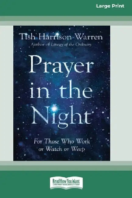 Prayer in the Night: For Those Who Work or Watch or Weep [Standard Large Print 16 Pt Edition] by Warren, Tish Harrison