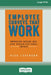 Employee Surveys That Work: Improving Design, Use, and Organizational Impact [16 Pt Large Print Edition] by Alec Levenson