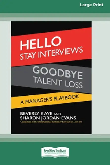 Hello Stay Interviews, Goodbye Talent Loss: A Manager's Playbook [16 Pt Large Print Edition] by Beverly Kaye, Sharon Jordan-Evans