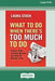 What To Do When There's Too Much To Do: Reduce Tasks, Increase Results, and Save 90 a Minutes Day [16 Pt Large Print Edition] by Laura Stack