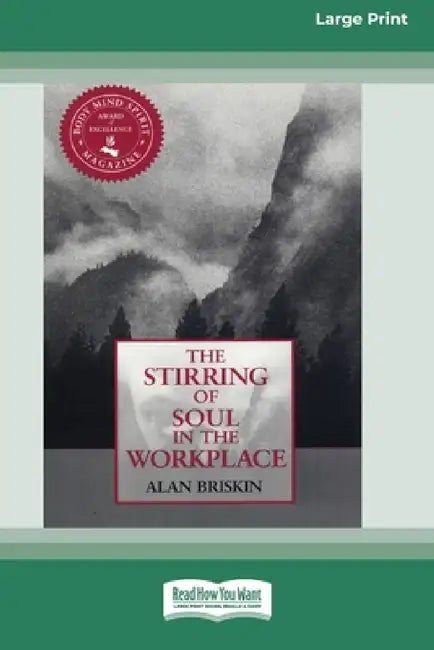 The Stirring of Soul in the Workplace [16 Pt Large Print Edition] by Alan Briskin
