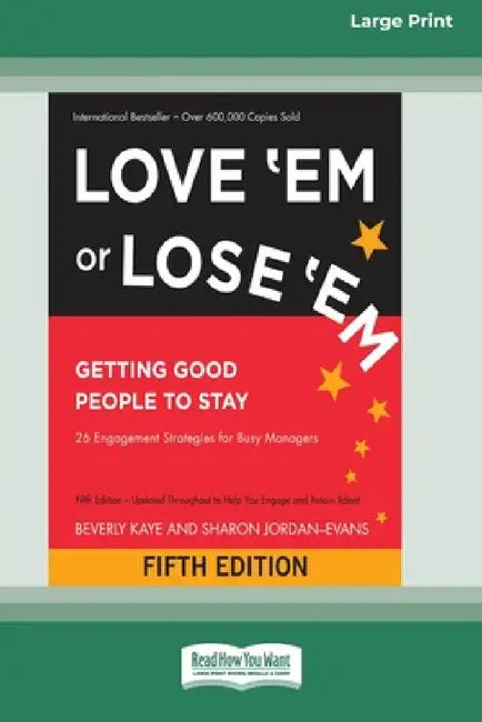 Love 'Em or Lose 'Em: Getting Good People to Stay (Fifth Edition) [16 Pt Large Print Edition] by Beverly Kaye, Sharon Jordan-Evans