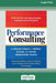 Performance Consulting: A Strategic Process to Improve, Measure, and Sustain Organizational Results [16 Pt Large Print Edition] by Dana Gaines Robinson, James C. Robinson, Jack J. Phillips