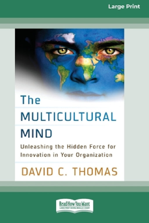 The Multicultural Mind: Unleashing the Hidden Force for Innovation in Your Organization [16 Pt Large Print Edition] by David C. Thomas