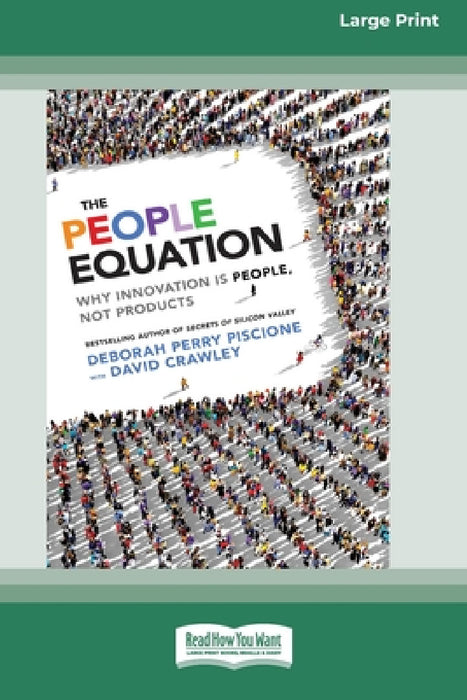 The People Equation: Why Innovation Is People, Not Products [16 Pt Large Print Edition] by Deborah Perry Piscione, David Crawley