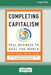 Completing Capitalism: Heal Business to Heal the World [16 Pt Large Print Edition] by Bruno Roche, Jay Jakub