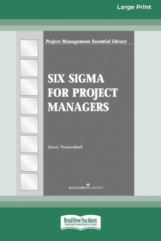 Six Sigma for Project Managers [16 Pt Large Print Edition] by Steve Neuendorf