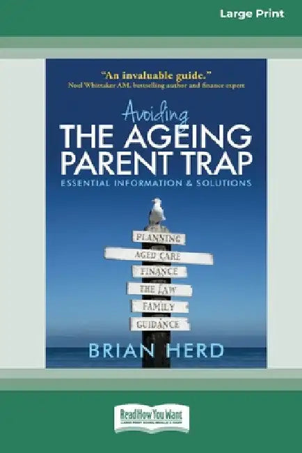 Avoiding the Ageing Parent Trap: An insider's guide to legal, financial and caring solutions [16pt Large Print Edition] by Brian Herd