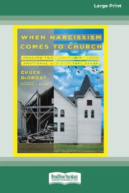 When Narcissism Comes to Church: Healing Your Community From Emotional and Spiritual Abuse [16pt Large Print Edition] by Chuck Degroat