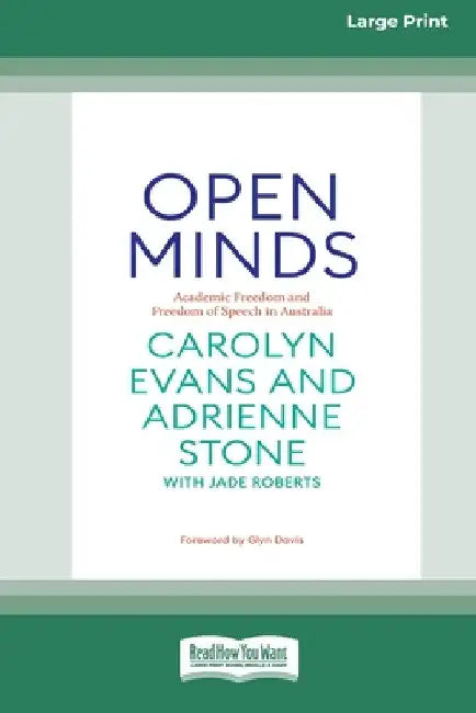 Open Minds: Academic freedom and freedom of speech in Australia [16pt Large Print Edition] by Carolyn Evans &. Adrienne Stone