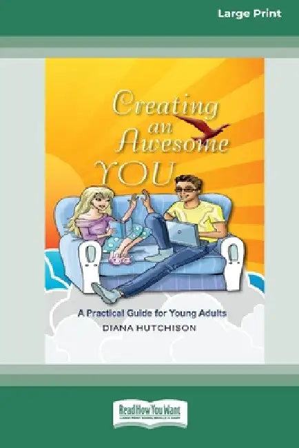 Creating An Awesome You: A Practical Guide for Young Adults [16pt Large Print Edition] by Diana Hutchison